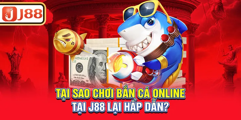 tai-sao-choi-ban-ca-online-tai-j88-lai-hap-dan-_1_11zon