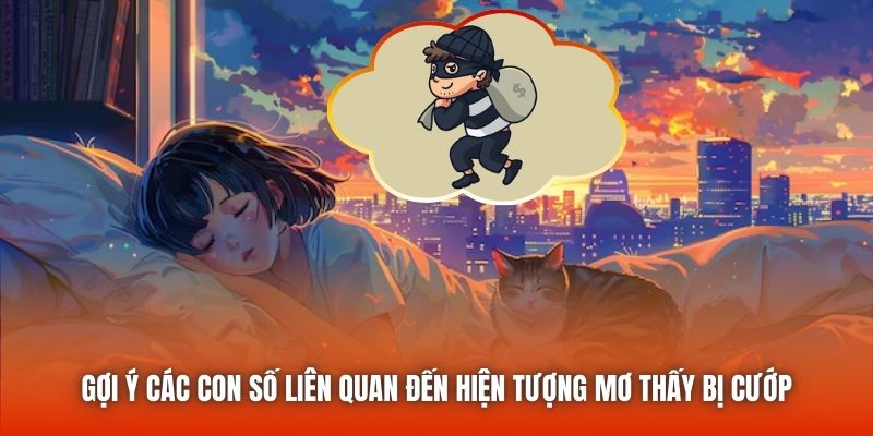 Gợi ý các con số liên quan đến hiện tượng mơ thấy bị cướp